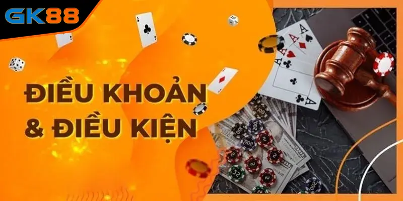 Nội dung của các điều khoản và điều kiện tại GK88